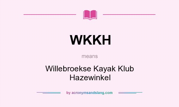 What does WKKH mean? It stands for Willebroekse Kayak Klub Hazewinkel