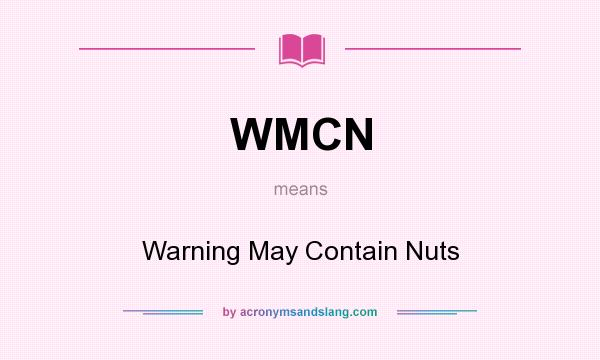 What does WMCN mean? It stands for Warning May Contain Nuts