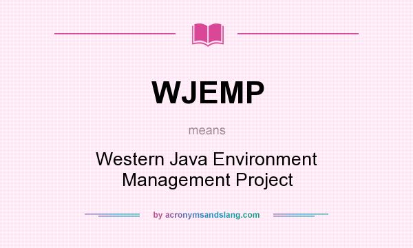 What does WJEMP mean? It stands for Western Java Environment Management Project