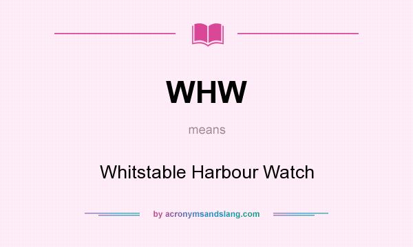 What does WHW mean? It stands for Whitstable Harbour Watch