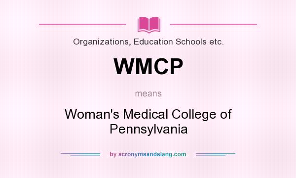 What does WMCP mean? It stands for Woman`s Medical College of Pennsylvania