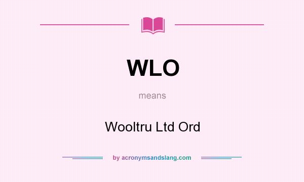 What does WLO mean? It stands for Wooltru Ltd Ord