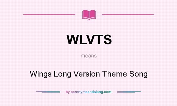 What does WLVTS mean? It stands for Wings Long Version Theme Song