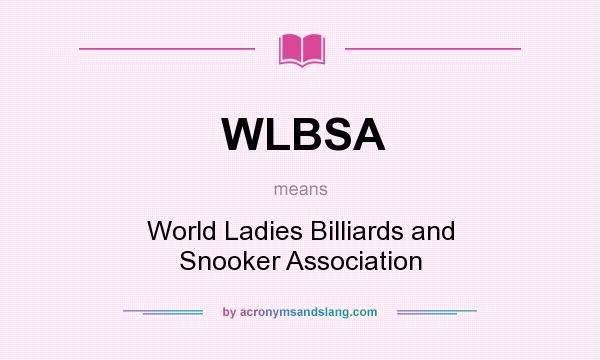 What does WLBSA mean? It stands for World Ladies Billiards and Snooker Association