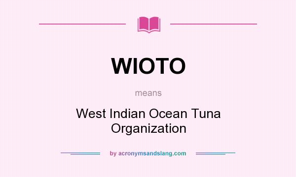 What does WIOTO mean? It stands for West Indian Ocean Tuna Organization