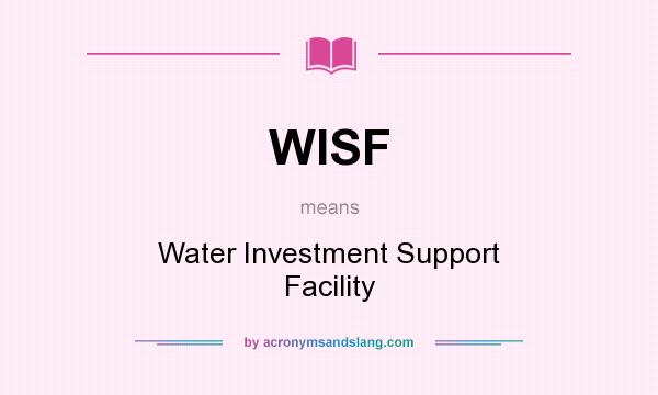 What does WISF mean? It stands for Water Investment Support Facility