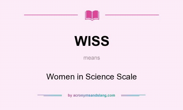 What does WISS mean? It stands for Women in Science Scale