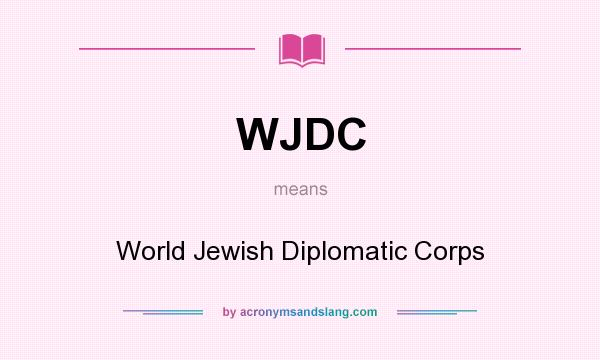 What does WJDC mean? It stands for World Jewish Diplomatic Corps