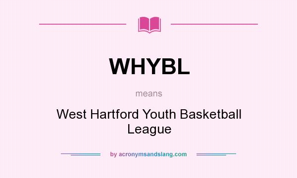 What does WHYBL mean? It stands for West Hartford Youth Basketball League