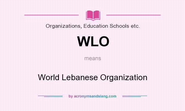 What does WLO mean? It stands for World Lebanese Organization