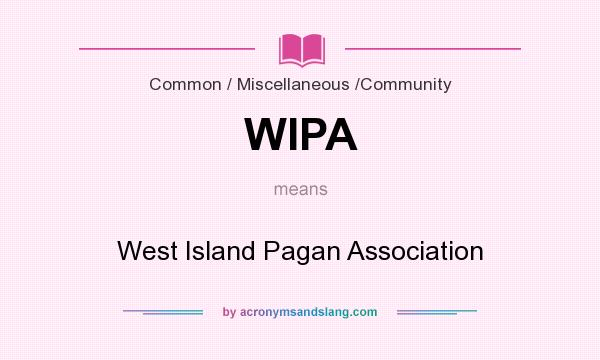 What does WIPA mean? It stands for West Island Pagan Association