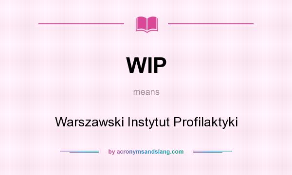 What does WIP mean? It stands for Warszawski Instytut Profilaktyki