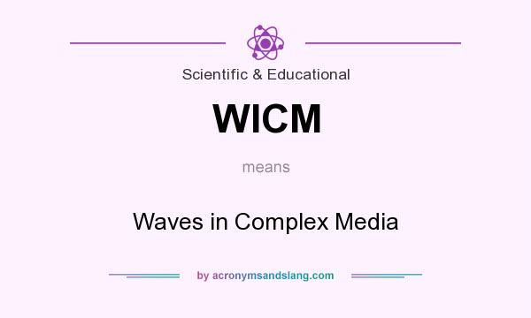 What does WICM mean? It stands for Waves in Complex Media