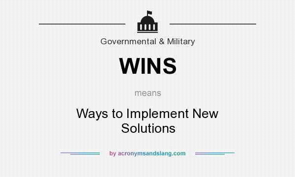 What does WINS mean? It stands for Ways to Implement New Solutions