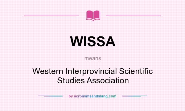 What does WISSA mean? It stands for Western Interprovincial Scientific Studies Association