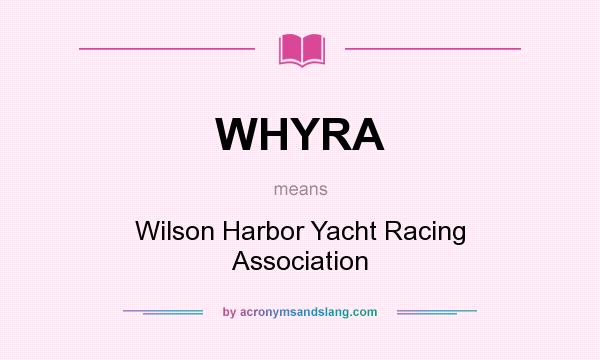 What does WHYRA mean? It stands for Wilson Harbor Yacht Racing Association