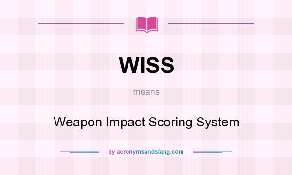 What does WISS mean? It stands for Weapon Impact Scoring System