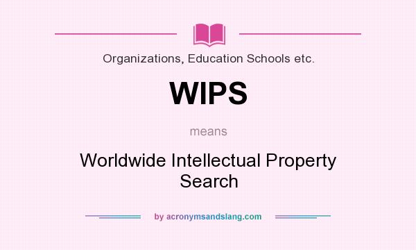 What does WIPS mean? It stands for Worldwide Intellectual Property Search
