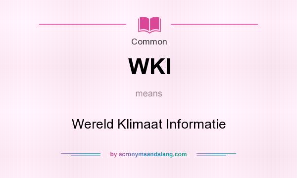 What does WKI mean? It stands for Wereld Klimaat Informatie