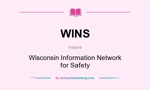 What does WINS mean? It stands for Wisconsin Information Network for Safety