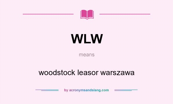 What does WLW mean? It stands for woodstock leasor warszawa