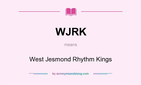 What does WJRK mean? It stands for West Jesmond Rhythm Kings