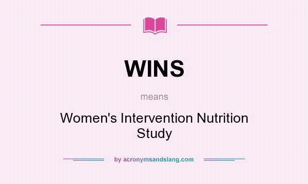 What does WINS mean? It stands for Women`s Intervention Nutrition Study