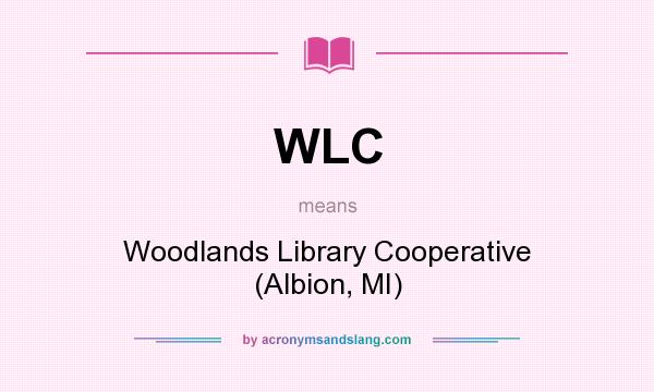 What does WLC mean? It stands for Woodlands Library Cooperative (Albion, MI)
