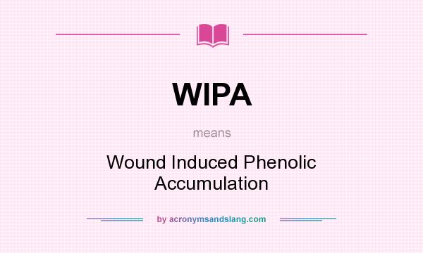 What does WIPA mean? It stands for Wound Induced Phenolic Accumulation