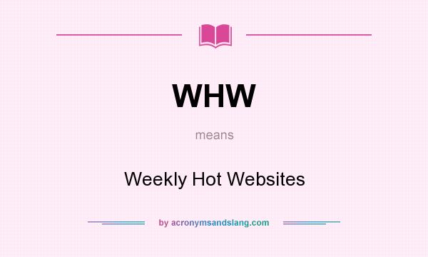 What does WHW mean? It stands for Weekly Hot Websites