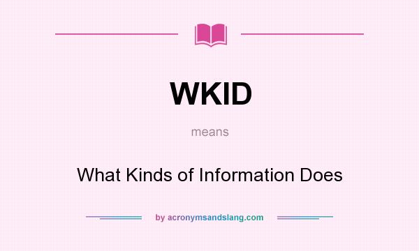 What does WKID mean? It stands for What Kinds of Information Does