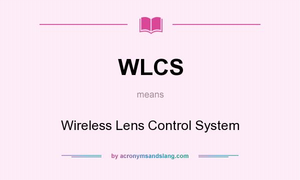What does WLCS mean? It stands for Wireless Lens Control System