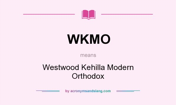 What does WKMO mean? It stands for Westwood Kehilla Modern Orthodox