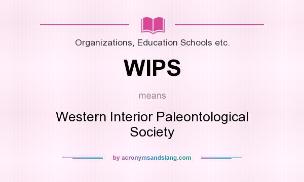 What does WIPS mean? It stands for Western Interior Paleontological Society