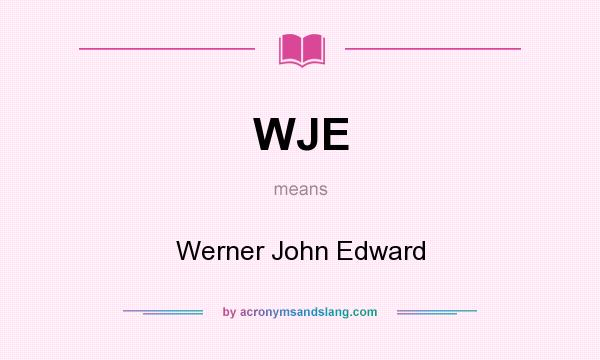 What does WJE mean? It stands for Werner John Edward