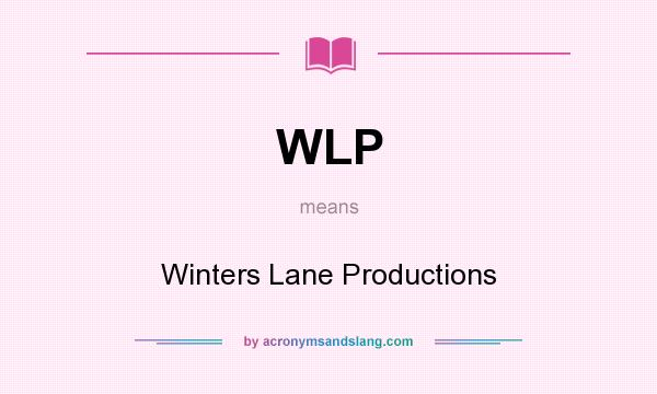 What does WLP mean? It stands for Winters Lane Productions