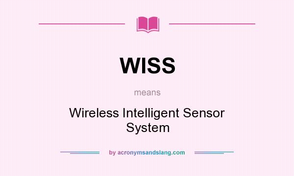 What does WISS mean? It stands for Wireless Intelligent Sensor System