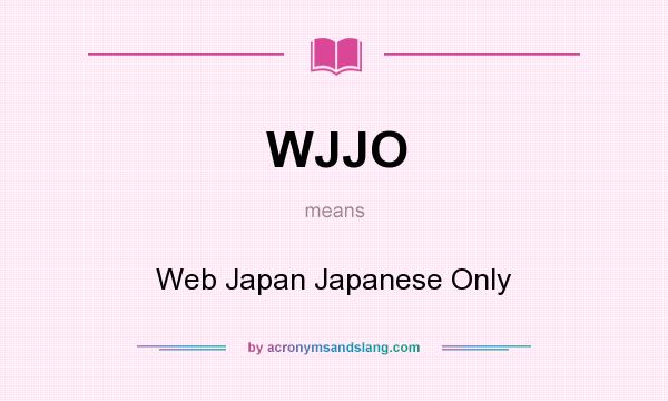 What does WJJO mean? It stands for Web Japan Japanese Only