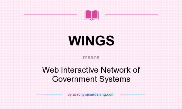What does WINGS mean? It stands for Web Interactive Network of Government Systems