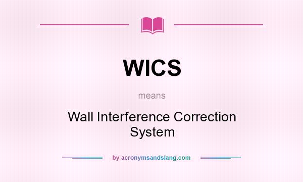 What does WICS mean? It stands for Wall Interference Correction System