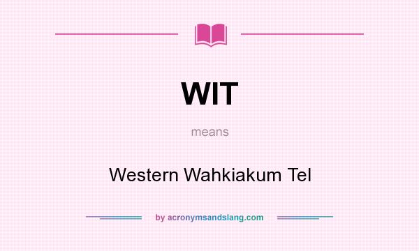What does WIT mean? It stands for Western Wahkiakum Tel
