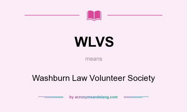 What does WLVS mean? It stands for Washburn Law Volunteer Society