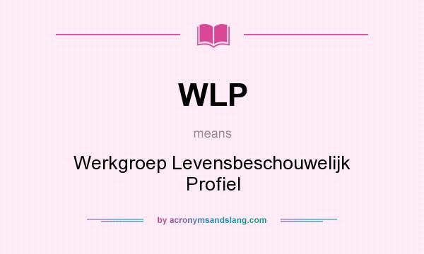 What does WLP mean? It stands for Werkgroep Levensbeschouwelijk Profiel