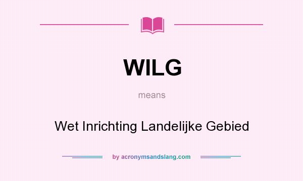 What does WILG mean? It stands for Wet Inrichting Landelijke Gebied