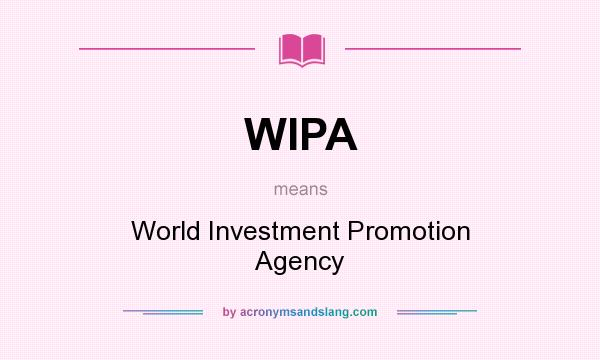 What does WIPA mean? It stands for World Investment Promotion Agency
