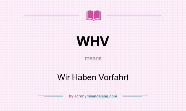 What does WHV mean? It stands for Wir Haben Vorfahrt