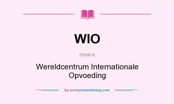 What does WIO mean? It stands for Wereldcentrum Internationale Opvoeding