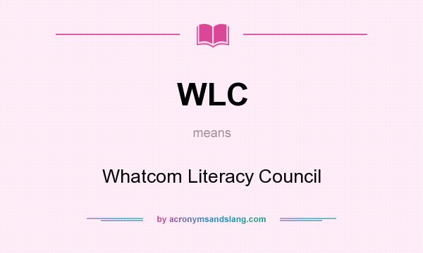 What does WLC mean? It stands for Whatcom Literacy Council