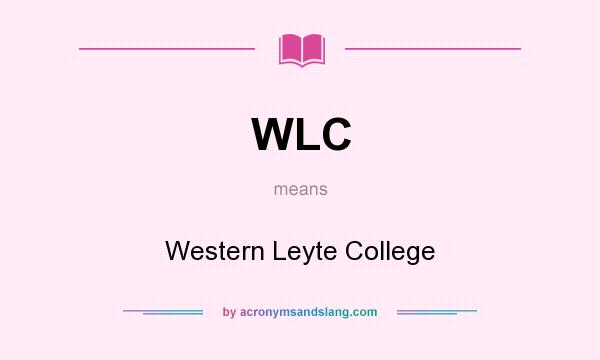 What does WLC mean? It stands for Western Leyte College