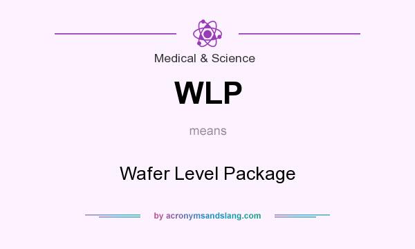 What does WLP mean? It stands for Wafer Level Package